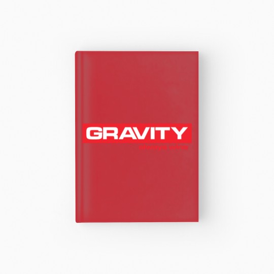 Discover Gravity Always Wins Hardcover Journal