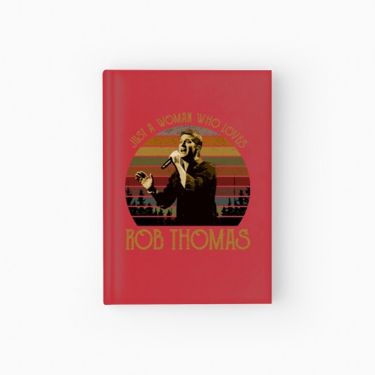Discover Just a woman who loves Rob Thomas vintage Hardcover Journal