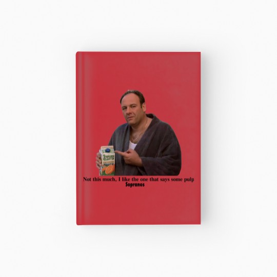 Discover Tony Soprano I like the one that says some pulp Hardcover Journal