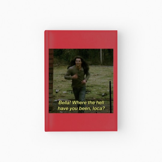 Discover Bella Where Have You Been Loca Hardcover Journal