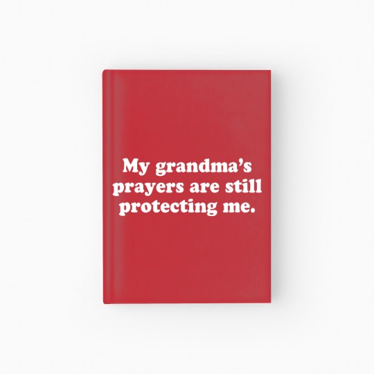 Discover My Grandmas Prayers Are Still Protecting Me 5808 Hardcover Journal