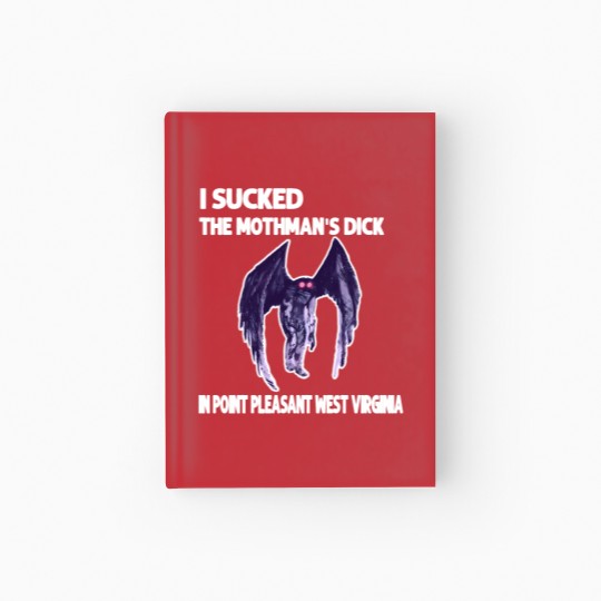 Discover I Sucked The Mothmans DickIn Point Pleasant West Virginia Hardcover Journal