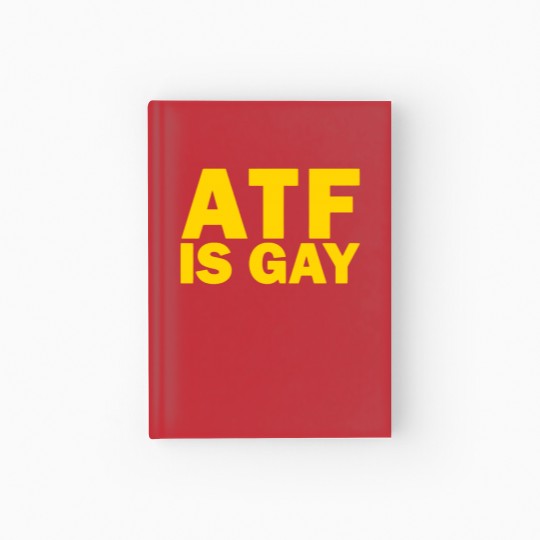 Discover ATF Is Gay Hardcover Journal