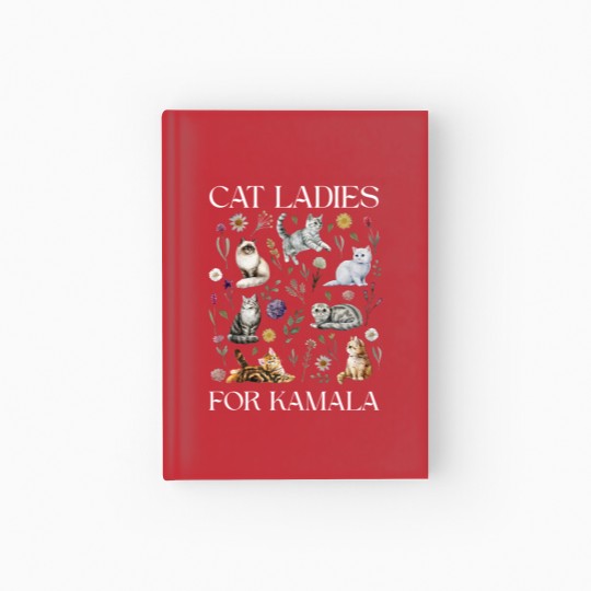 Discover Cat Ladies For Kamala Hardcover Journal, Kamala Harris 2024 President Hardcover Journal