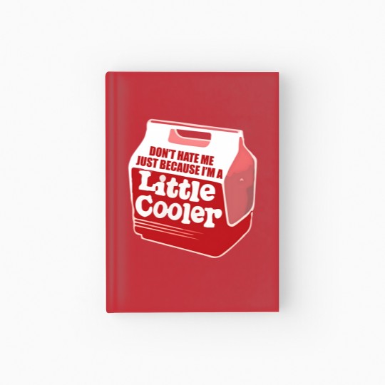 Discover Don't hate me just because I'm a little cooler Hardcover Journal