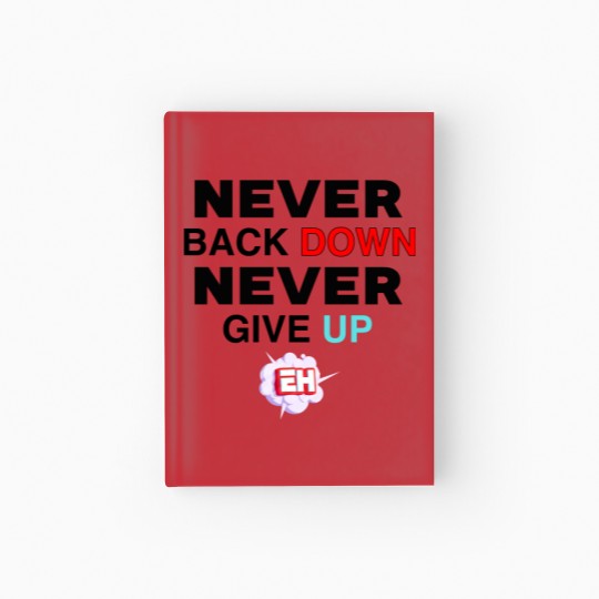 Discover Never back down never give up nick eh 30 Hardcover Journal