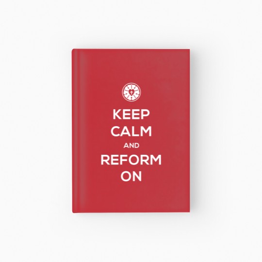 Discover Keep Calm And Reform On | Lutheran Design - Lutheran - Hardcover Journal