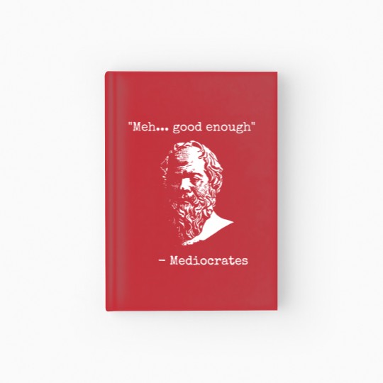 Discover Mediocrates Meh Good Enough Sarcasm Classic Hardcover Journal