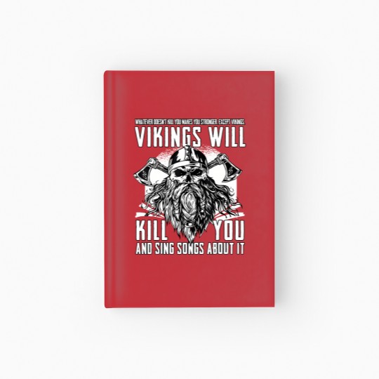 Discover Vikings Will Kill You And Sing Songs About It Hardcover Journal