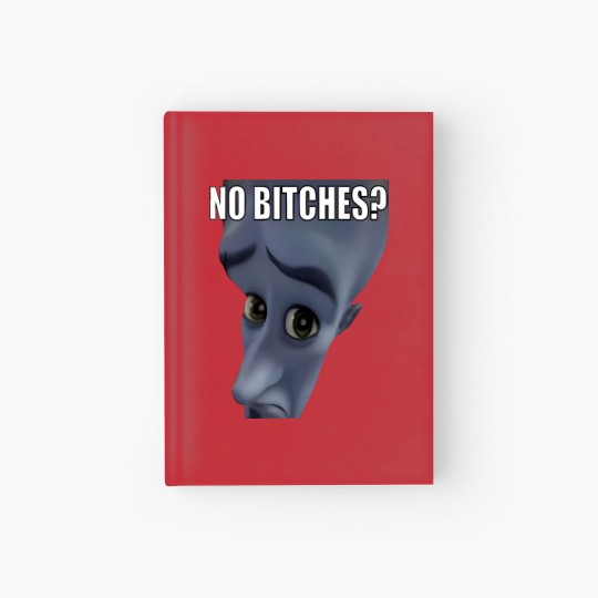 Discover No Bitches Meme Megamind Burtons Hardcover Journal