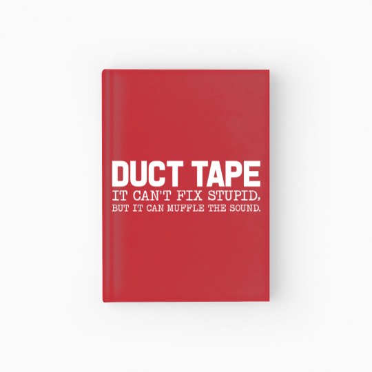 Discover Duct Tape It Cant Fix Stupid But It Can Muffle The Sound Hardcover Journal