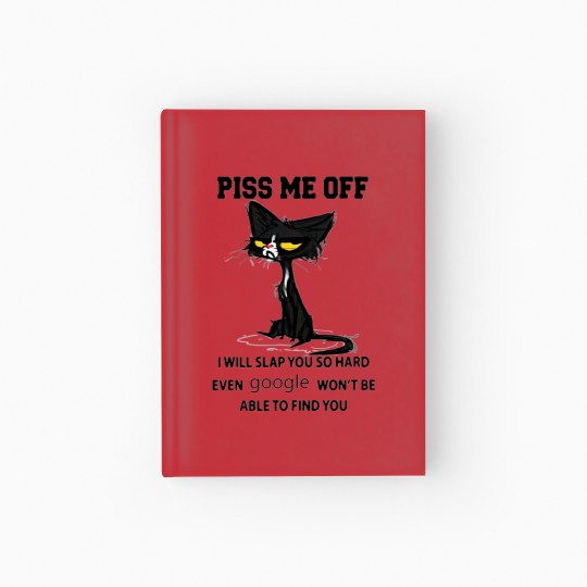 Discover Black cat Piss me off i will slap you so hard even  won't be able to find you Hardcover Journal