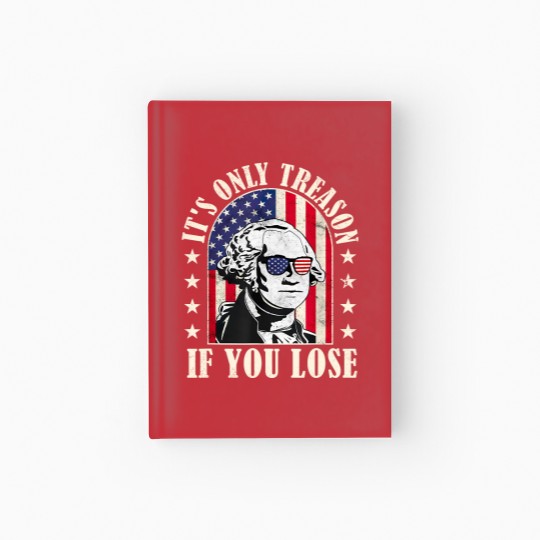 Discover it's only treason if you lose Hardcover Journal