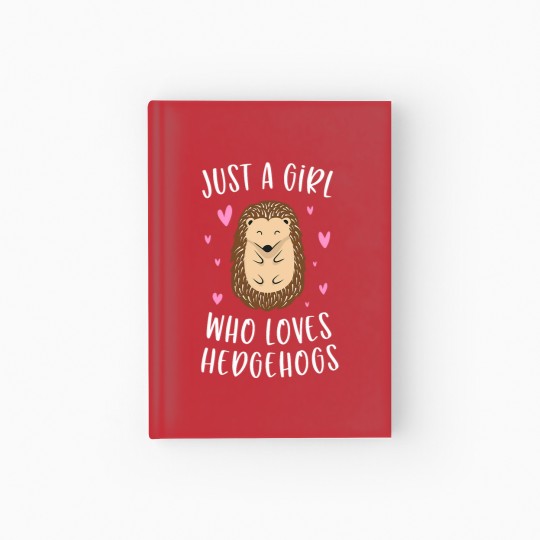 Discover Just A Girl Who Loves Hedgehogs Funny Hedgehog Gifts Girls Hardcover Journal