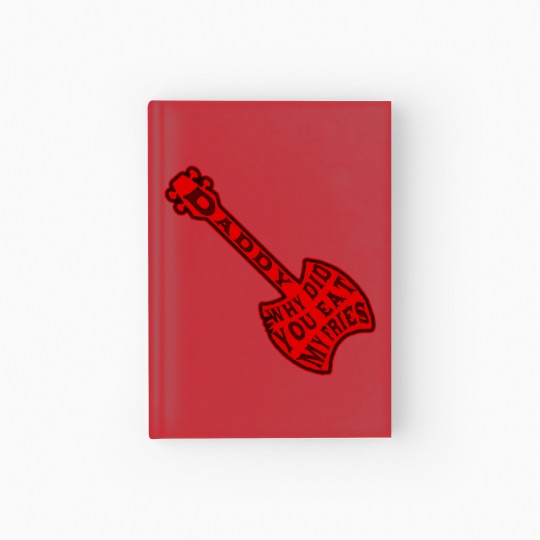 Discover Daddy Why Did You Eat My Fries T Hardcover Journal