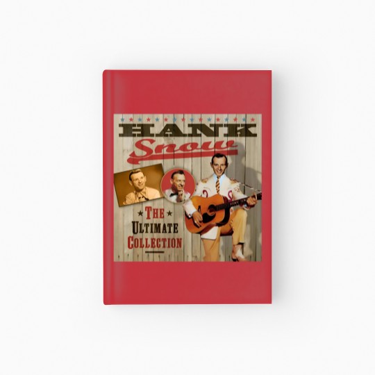Discover Hank Snow - The Classic Country Collection Hardcover Journal