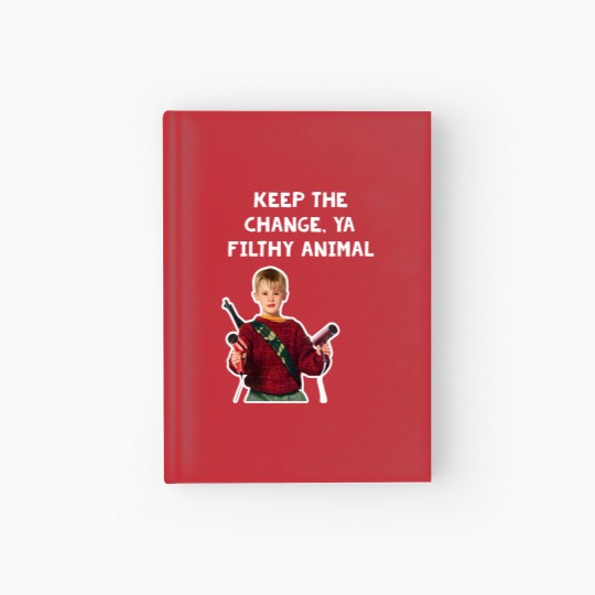 Discover Keep The Change, Ya Filthy Animal Home Alone Hair Dryer Quote Hardcover Journal