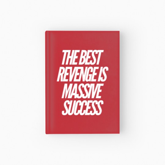 Discover The best revenge is massive success Hardcover Journal