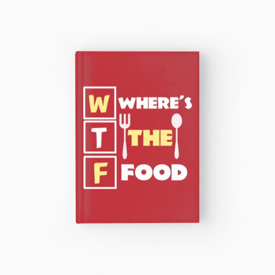 Discover Where's the food funny food pun quote meme Hardcover Journal