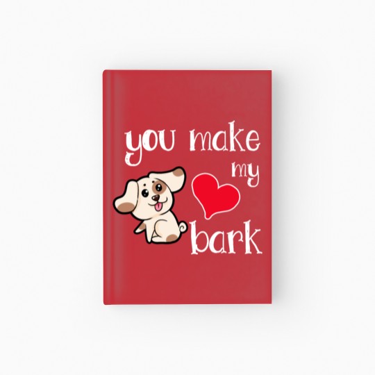 Discover You make my heart bark Dog Doggie Present Heart Hardcover Journal