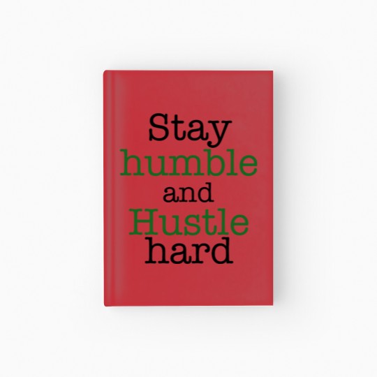 Discover Stay humble and hustle hard design Hardcover Journal