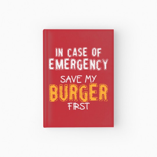 Discover Burger Saying | Eating Fast Food Meat Emergency Hardcover Journal