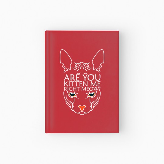 Discover Are you kitten me right meow Hardcover Journal