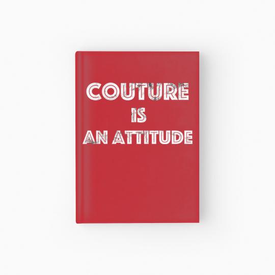 Discover Couture Is An Attitude Hardcover Journal