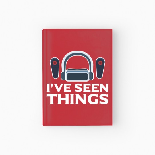 Discover I've Seen Things Virtual Reality Vr Lover Gamer Hardcover Journal