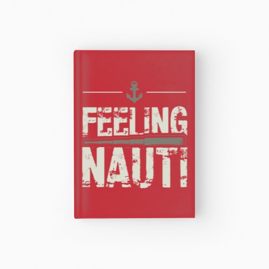 Discover Feeling Nauti Sailing Naughty Funny Pun Anchor Hardcover Journal