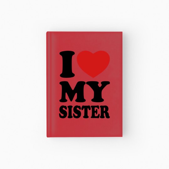 Discover I love my sister Hardcover Journal