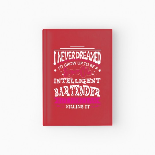 Discover Bartender - Never dreamed of being a bartender Hardcover Journal