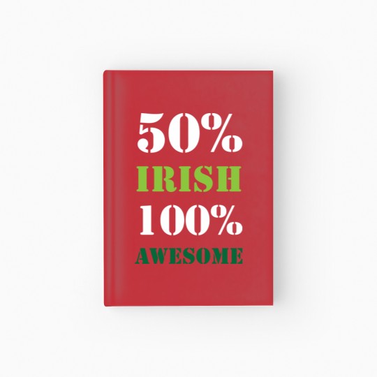 Discover Half Irish All Awesome Hardcover Journal