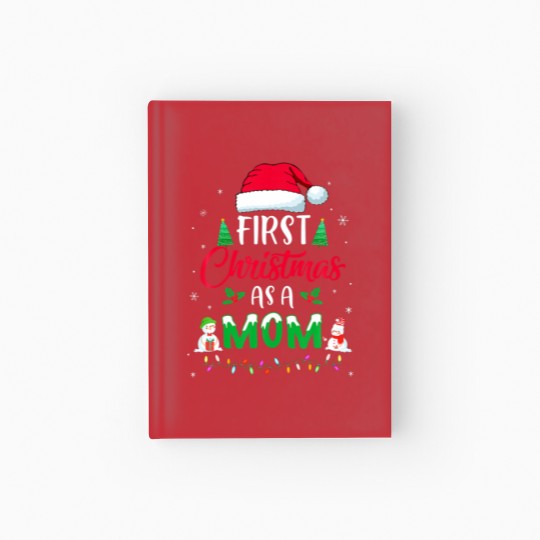Discover First Christmas As A Mom Funny Christmas New Mommy Hardcover Journal