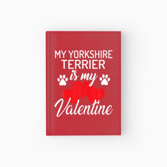 Discover My Yorkshire Terrier Is My Valentine Valentines Da Hardcover Journal
