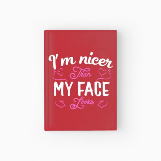 Discover I'm nicer than my face looks Funny saying Joke Gif Hardcover Journal