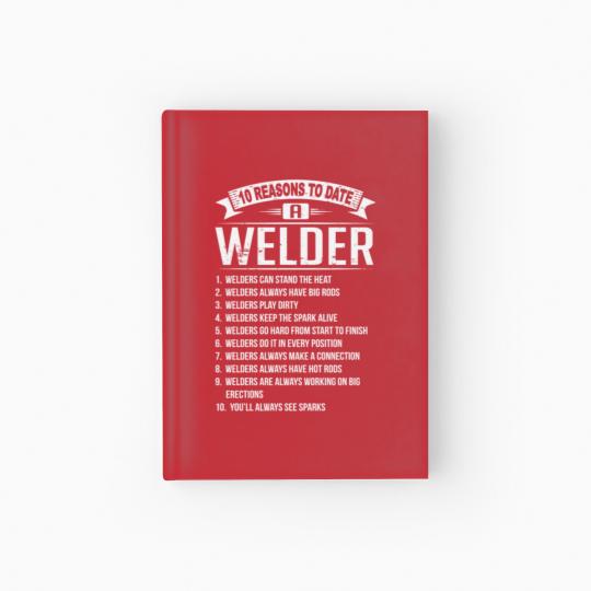 Discover 10 Reasons To Rate A Welder Hardcover Journal