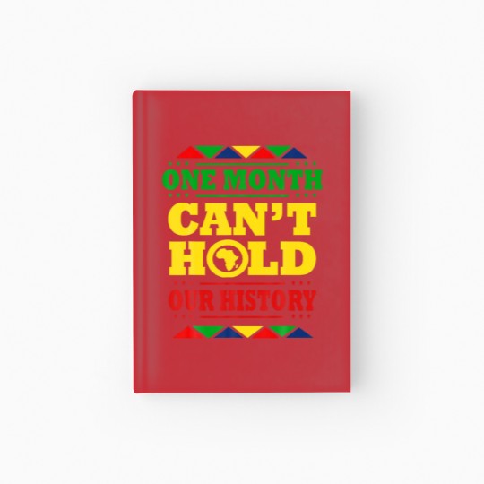 Discover One Month Can't Hold Our History African Black His Hardcover Journal