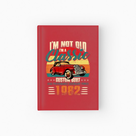 Discover 40Th Birthday Vintage Im Not Old Im Classic 1982 4 Hardcover Journal