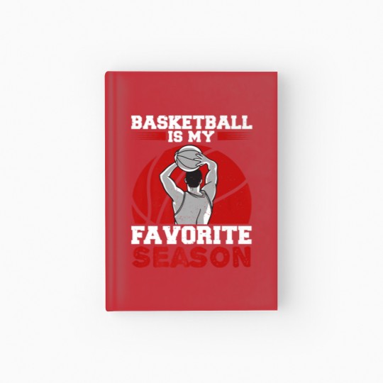 Discover Basketball Is My Favorite Season Bball Player For Hardcover Journal