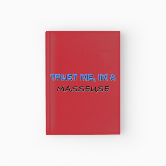 Discover Trust Me I'm a Masseuse Hardcover Journal