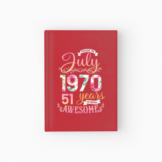 Discover Womens Made In 1970 July Birthday 51 Years Of Bein Hardcover Journal