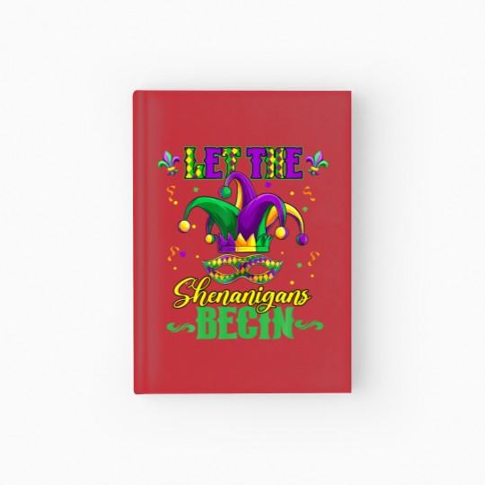 Discover Let The Shenanigans Begin Men Women Mardi Gras Hardcover Journal