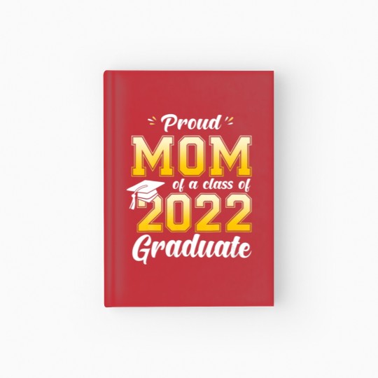 Discover Proud Mom Of A Class Of 2022 Graduate Mommy Senior Hardcover Journal