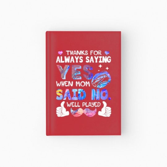Discover Thanks For Always Saying Yes When Mom Said No Well Hardcover Journal