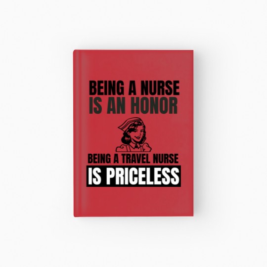 Discover Being a nurse is an honor being a travel nurse is Hardcover Journal