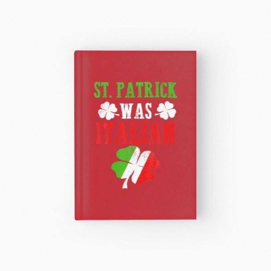 Discover St Patrick Was Italian St Patrick's Day Funny Gift Hardcover Journal