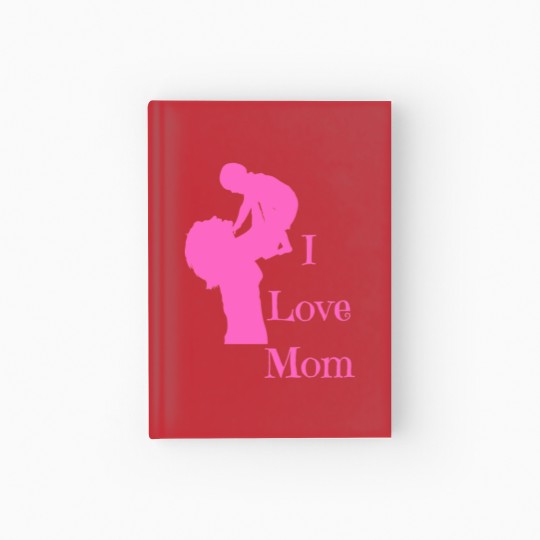Discover I love mom Hardcover Journal