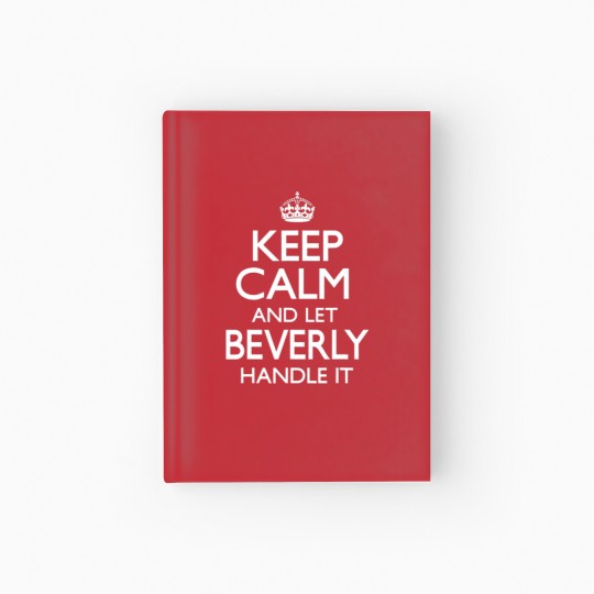 Discover Beverly Name Keep Calm Funny Hardcover Journal