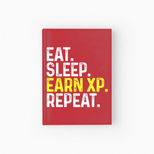 Discover Eat Sleep Earn XP Repeat Funny Gamer Gaming Hardcover Journal